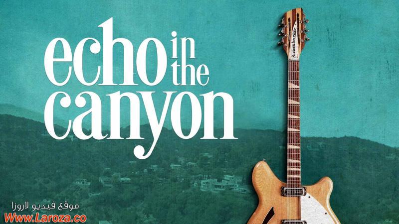 فيلم Echo in the Canyon 2018 مترجم HD اون لاين