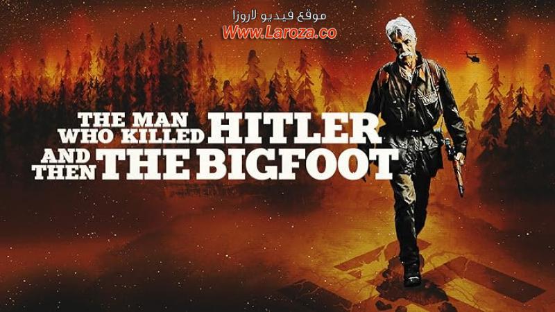 فيلم The Man Who Killed Hitler and Then the Bigfoot 2018 مترجم HD اون لاين