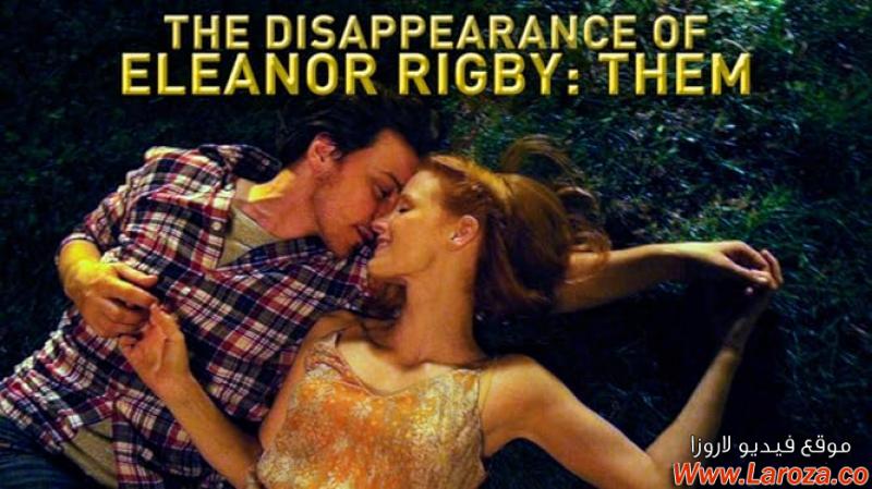 فيلم The Disappearance of Eleanor Rigby Them 2014 مترجم HD اون لاين