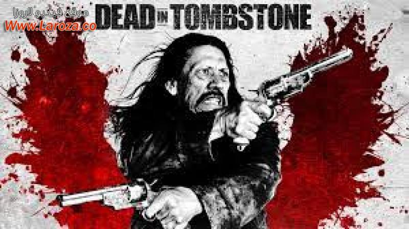 فيلم Dead in Tombstone 2013 مترجم HD اون لاين